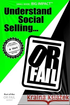 Understand Social Selling...or Fail Garr Larson 9780578108452 Sbbi Publishing, Inc. - książka