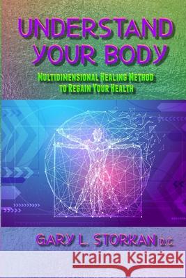 Understand Your Body: Multidimensional Healing Method to Regain your Health Gary L 9781733644648 Arnica Press - książka