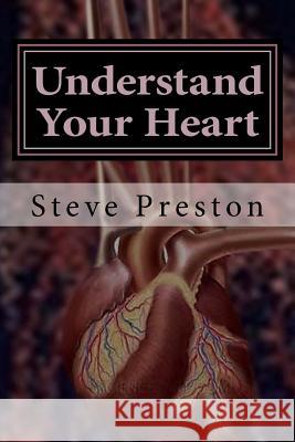 Understand Your Heart: The Heart-brain Controls More Than We Thought Preston, Steve 9781548534349 Createspace Independent Publishing Platform - książka