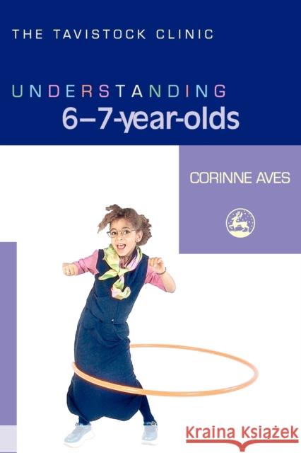 Understanding 6-7-Year-Olds Corinne Aves Jonathan Bradley 9781843104674 Jessica Kingsley Publishers - książka