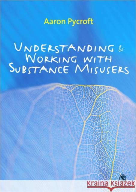 Understanding & Working with Substance Misusers Pycroft, Aaron 9781847872623  - książka