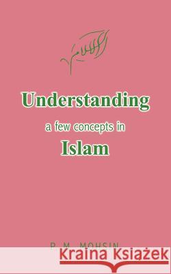 Understanding a few concepts in Islam Mohsin, P. M. 9781410707796 Authorhouse - książka
