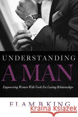 Understanding A Man: Empowering Women With Tools For Lasting Relationships Bell, Adrienne E. 9780578192703 KS Media and Publishing - książka
