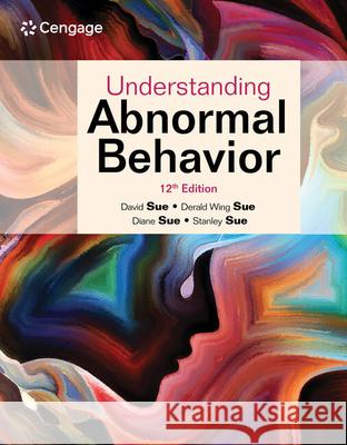 Understanding Abnormal Behavior David Sue Derald Wing Sue Diane M. Sue 9780357365212 Cengage Learning - książka