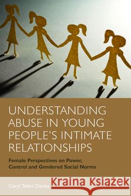 Understanding Abuse in Young People's Intimate Relationships: Female Perspectives on Power, Control and Gendered Social Norms Ceryl Davies 9781447362661 Policy Press - książka