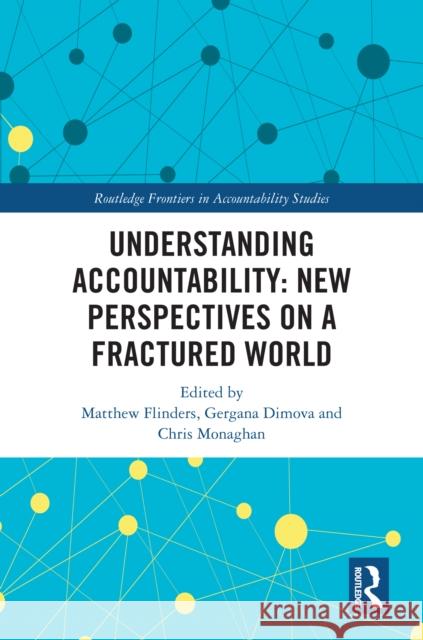 Understanding Accountability: New Perspectives on a Fractured World Matthew Flinders Gergana Dimova Chris Monaghan 9781032588483 Routledge - książka