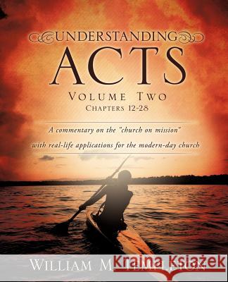 Understanding Acts Volume Two Chapters 12-28 William M Templeton 9781625092427 Xulon Press - książka