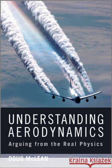Understanding Aerodynamics: Arguing from the Real Physics McLean, Doug 9781119967514 John Wiley & Sons - książka