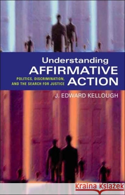 Understanding Affirmative Action: Politics, Discrimination, and the Search for Justice Kellough, J. Edward 9781589010895 Georgetown University Press - książka