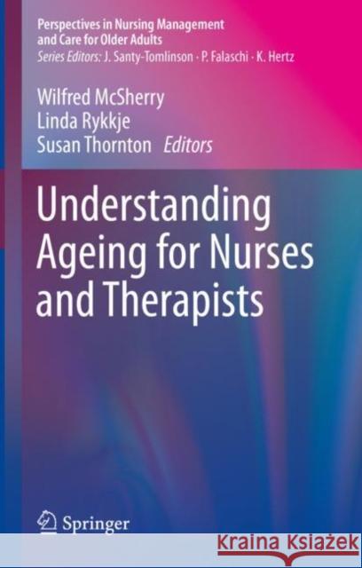 Understanding Ageing for Nurses and Therapists Wilfred McSherry Linda Rykkje Susan Thornton 9783030400743 Springer - książka