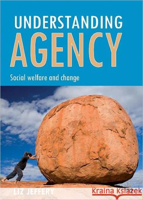 Understanding Agency: Social Welfare and Change Jeffery, Liz 9781847423306  - książka