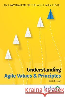 Understanding Agile Values & Principles: An Examination of the Agile Manifesto Scott Duncan 9780359523870 Lulu.com - książka