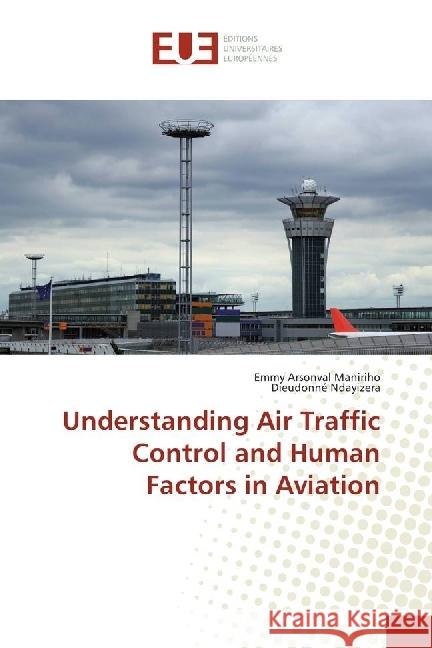 Understanding Air Traffic Control and Human Factors in Aviation Maniriho, Emmy Arsonval; Ndayizera, Dieudonné 9786202274104 Éditions universitaires européennes - książka