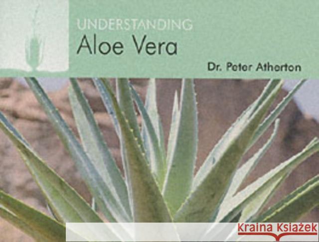 Understanding Aloe Vera Peter Atherton 9781904439332 Corpus Publishing Limited - książka