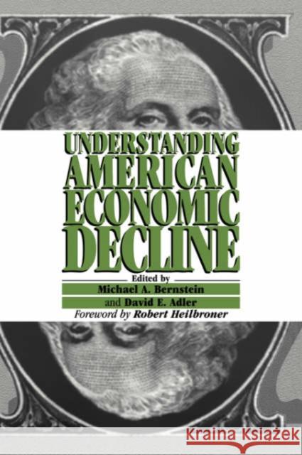 Understanding American Economic Decline Michael A. Bernstein David E. Adler Robert Heilbroner 9780521450638 Cambridge University Press - książka