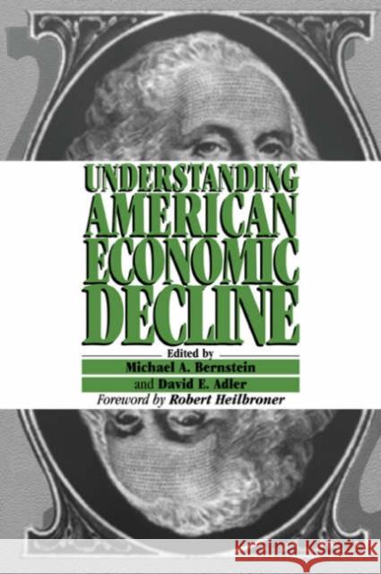 Understanding American Economic Decline Michael A. Bernstein David E. Adler Robert Heilbroner 9780521456791 Cambridge University Press - książka