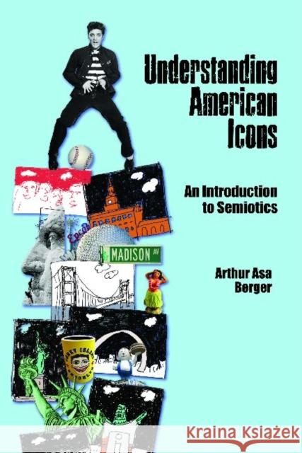 Understanding American Icons: An Introduction to Semiotics Berger, Arthur Asa 9781611320381 Left Coast Press - książka