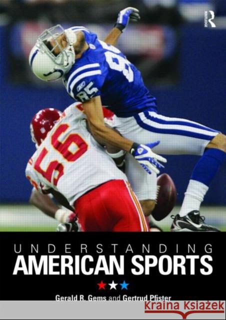 Understanding American Sports Gerald  R.  Gems Gertrud Pfister  9780415443654 Taylor & Francis - książka