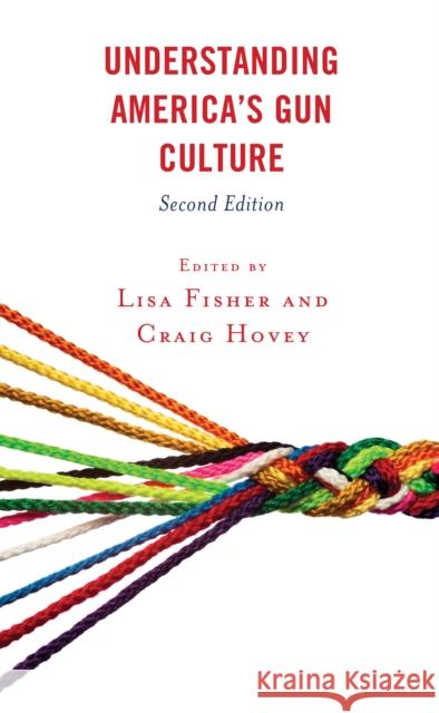 Understanding America's Gun Culture, Second Edition Fisher, Lisa 9781793625137 Lexington Books - książka