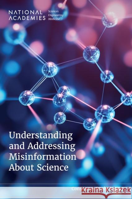 Understanding and Addressing Misinformation About Science  9780309723954 National Academies Press - książka