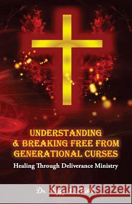 Understanding and Breaking Free from Generational Curses: Healing Through Deliverance Ministry Dr Peggy L. Elliott 9781500203221 Createspace - książka