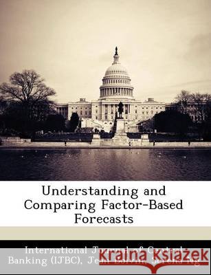 Understanding and Comparing Factor-Based Forecasts Boivin, Jean, Ng, Serena, International Journal of Central Banking 9781249570219 Bibliogov - książka