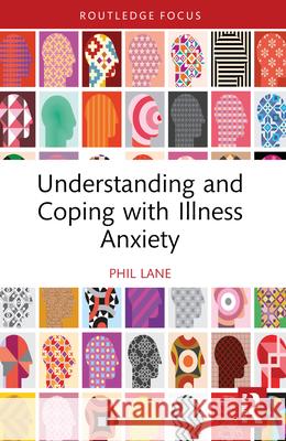 Understanding and Coping with Illness Anxiety Phil Lane 9781032683966 Routledge - książka