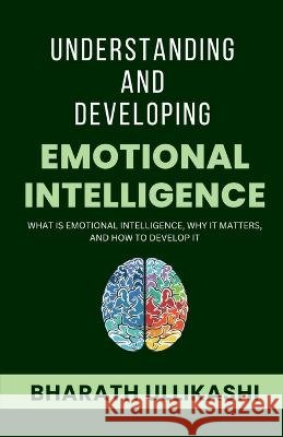 Understanding and Developing Emotional Intelligence Bharath Ullikashi   9798889593751 Notion Press - książka