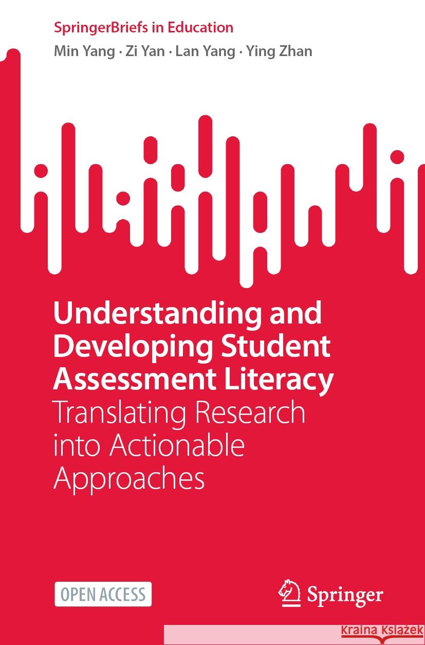 Understanding and Developing Student Assessment Literacy: Translating Research into Actionable Approaches Min Yang, Zi Yan, Lan Yang 9789819794836 Springer Verlag, Singapore - książka