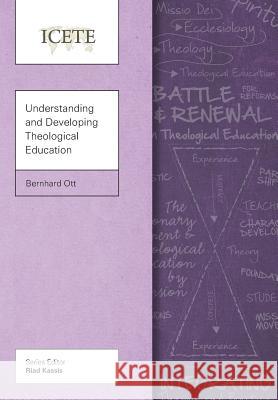 Understanding and Developing Theological Education Bernhard Ott 9781907713880 Langham Publishing - książka