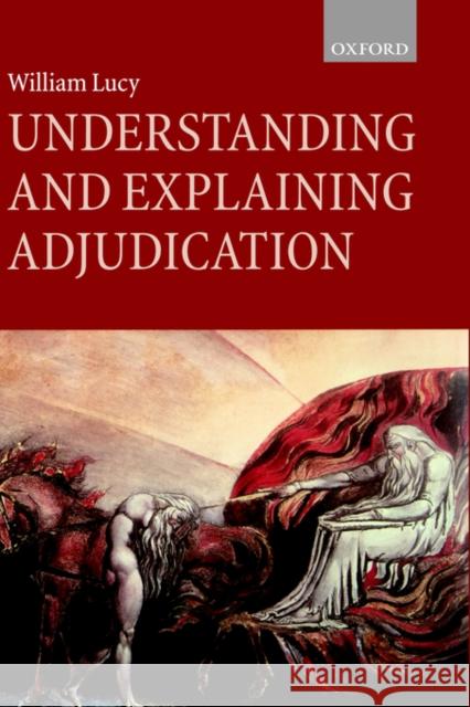 Understanding and Explaining Adjudication William Lucy 9780198260257 Oxford University Press - książka