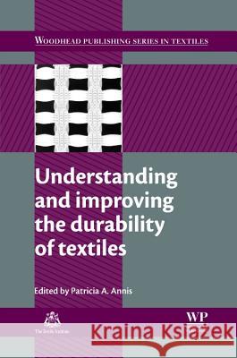 Understanding and Improving the Durability of Textiles Patricia Annis 9780857090874 Woodhead Publishing - książka