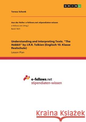 Understanding and Interpreting Texts. The Hobbit by J.R.R. Tolkien (Englisch 10. Klasse Realschule) Schenk, Teresa 9783668462502 Grin Publishing - książka