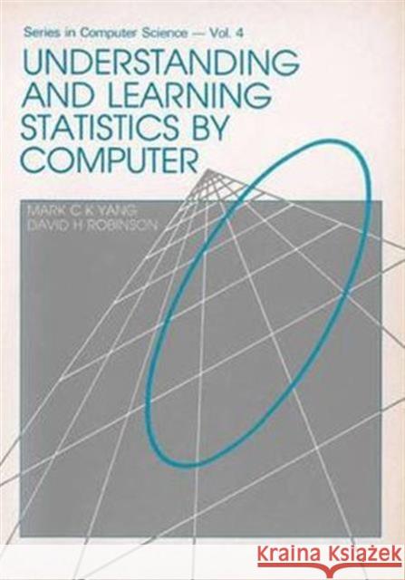 Understanding and Learning Statistics by Computer Robinson, DAVID H. 9789971500917 World Scientific Publishing Company - książka