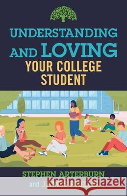 Understanding and Loving Your College Student Stephen Arterburn James Phillis 9781684511587 Skyhorse Publishing - książka