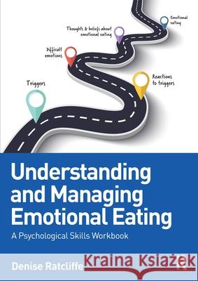 Understanding and Managing Emotional Eating: A Psychological Skills Workbook Denise Ratcliffe 9781032664347 Routledge - książka