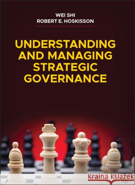 Understanding and Managing Strategic Governance Wei Shi Robert E. Hoskisson 9781119798255 John Wiley & Sons Inc - książka