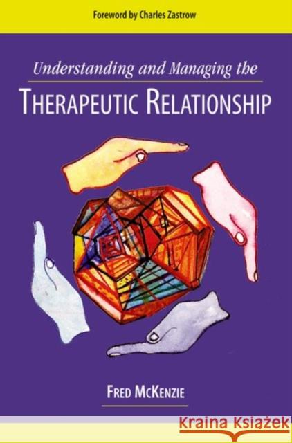 Understanding and Managing the Therapeutic Relationship Fred R. McKenzie 9780190616076 Oxford University Press, USA - książka