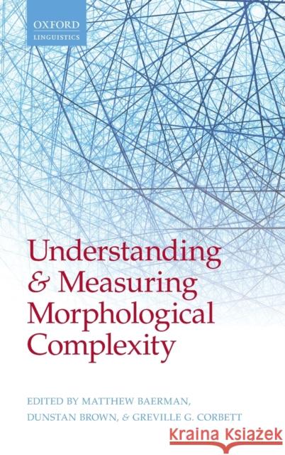 Understanding and Measuring Morphological Complexity Matthew Baerman 9780198723769 OXFORD UNIVERSITY PRESS ACADEM - książka