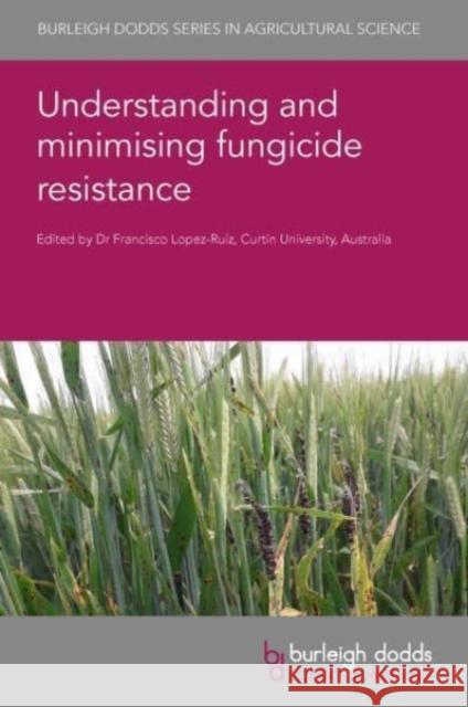 Understanding and Minimising Fungicide Resistance  9781801461986 Burleigh Dodds Science Publishing Limited - książka