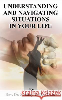 Understanding and Navigating Situations in Your Life Sunday Eke-Okoro 9798354798650 Independently Published - książka