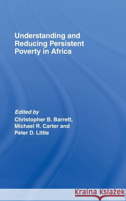 Understanding and Reducing Persistent Poverty in Africa Christopher B. Barrett Peter Little Michael Carter 9780415411387 Taylor & Francis - książka
