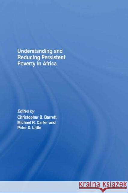 Understanding and Reducing Persistent Poverty in Africa Christopher B. Barrett Peter Little Michael Carter 9780415463898 Taylor & Francis - książka