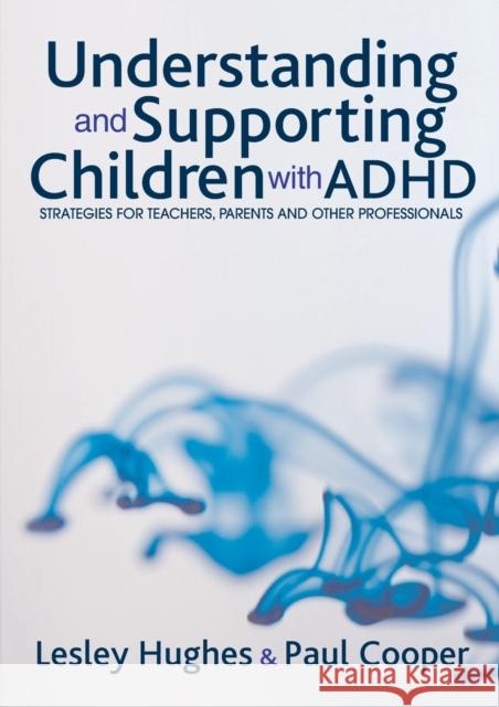 Understanding and Supporting Children with ADHD Hughes, Lesley A. 9781412918619  - książka