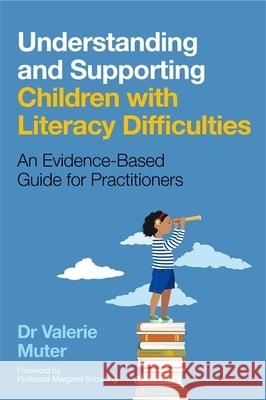 Understanding and Supporting Children with Literacy Difficulties: An Evidence-Based Guide for Practitioners Valerie Muter 9781787750579 Jessica Kingsley Publishers - książka