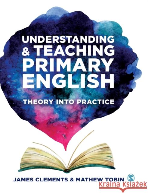 Understanding and Teaching Primary English Clements, James 9781526426581 Sage Publications Ltd - książka