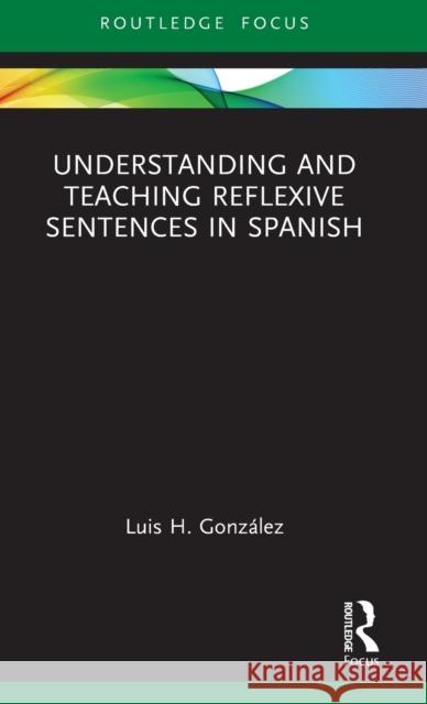 Understanding and Teaching Reflexive Sentences in Spanish Gonz 9781032101873 Routledge - książka