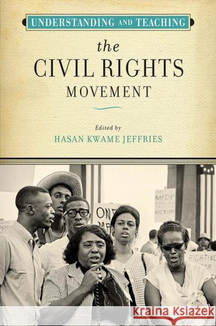 Understanding and Teaching the Civil Rights Movement Hasan Kwame Jeffries 9780299321949 University of Wisconsin Press - książka