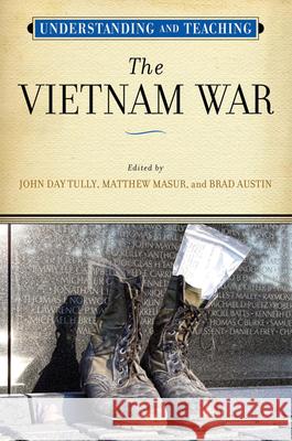 Understanding and Teaching the Vietnam War John Day Tully Matthew Masur Brad Austin 9780299294144 University of Wisconsin Press - książka