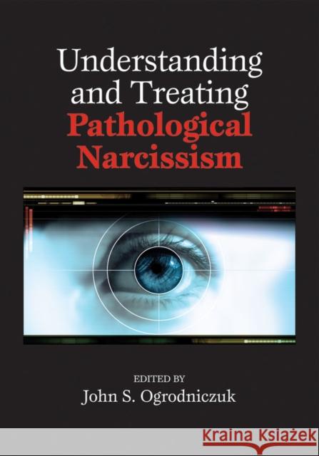 Understanding and Treating Pathological Narcissism John S. Ogrodniczuk 9781433812347 American Psychological Association (APA) - książka